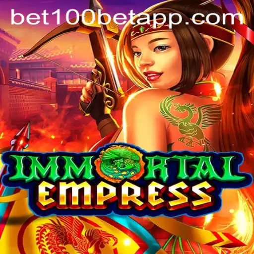A Comprehensive Guide to ImmortalEmpress and BET100 App Integration
