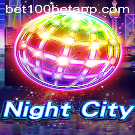 Exploring the Thrilling World of NightCity with BET100 App